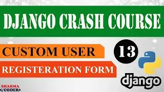 Part 13 : Django Crash Course | Custom Registration Form in django | Add email in Registration Form