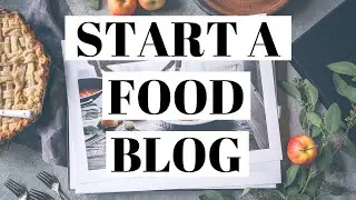 How To Start A Food Blog | WordPress Food Blog Tutorial