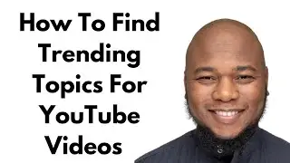 How To Find Trending Topics For YouTube Videos With Google Trends