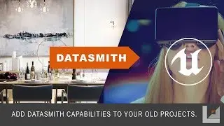Unreal Studio Datasmith Tutorial: Updating Existing Projects To Work With Datasmith and UE4.19