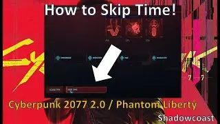 How to Skip Time in Cyberpunk 2077 2.0 Phantom Liberty / How to Fast Forward (Mouse and Keyboard)!