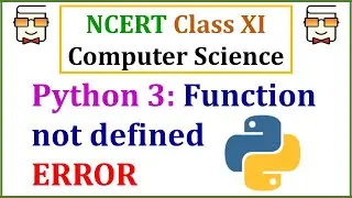 Function not defined error in Python 3- NCERT Class 11 Computer Science with Python: Ch 7- Functions