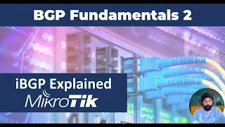 iBGP Explained | BGP Fundamentals Part 2 | MikroTik RouterOS v7