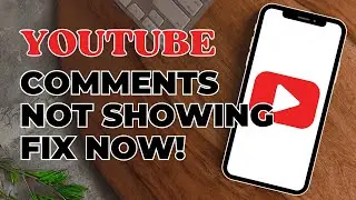 How to Fix YouTube Comments Not Showing Problem?