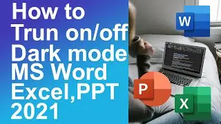 How to turn on/off the dark mode in MS word, Excel and PPT 2021