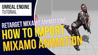 UE4 Learn How to Import Mixamo Animation to Unreal Engine and Retarget Mixamo Animations (Tutorial)