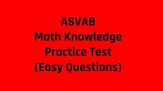 ASVAB AFQT Practice Test: The Mathematics Knowledge Subtest (Easy Questions)