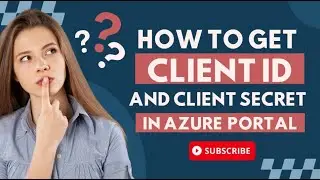 How to get Client ID and client secret in Azure Portal