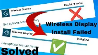 Fix Wireless Display Install Failed in Windows 11 | Can't Install Wireless Display Windows 10