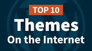 Top 10 WordPress Themes on the Internet 🌎