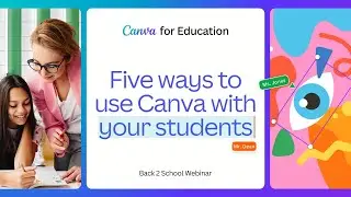 Five ways to use Canva with your students | Back to school webinar series