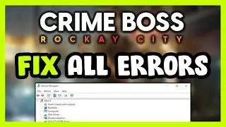 FIX Crime Boss: Rockay City Crashing, Freezing, Not Launching, Stuck & Black Screen