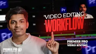 The BEST Editing WORKFLOW in Adobe Premiere Pro | Adobe premiere pro tutorial for beginners | Part 7