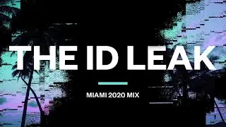 Miami 2020 Unreleased Music | The ID Leak Mix #001