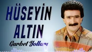 Hüseyin Altın - Gurbet Yolları