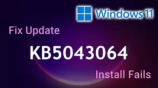 Fix Update Kb5043064 fails KB5043076 ✔️ Windows Update Kb5043064 Failure