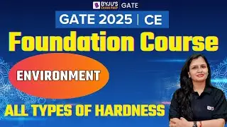 GATE 2025 | Civil Engineering | Environment | All Types of Hardness | BYJU'S GATE