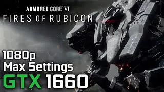 Armored Core VI: Fires of Rubicon - GTX 1660 / i5 8600