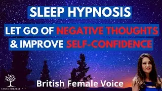 Sleep Hypnosis to let go of Negative Thoughts and Improve Self Confidence (Guided Sleep Meditation)