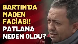 Bartın'da maden faciası! Patlama neden oldu