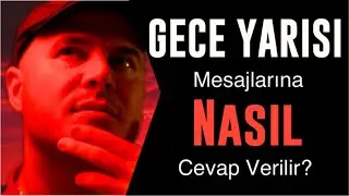 İLİŞKİDE GECE GELEN MESAJA NASIL CEVAP VERMELİSİNİZ ?