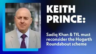 Sadiq Khan - rethink the Hogarth Roundabout Traffic Scheme! | Keith Prince AM
