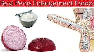 Why Onion and Yogurt Good For Men? Penis Enlargement Foods With Erectile Dysfunction Treatment