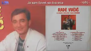Rade Vucic - Ja sam covek sa dva srca - (Audio 1985)