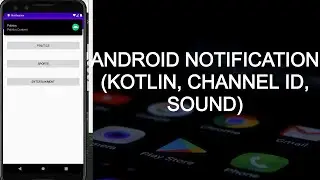 ANDROID NOTIFICATION (Kotlin, channel ID and notification sound)