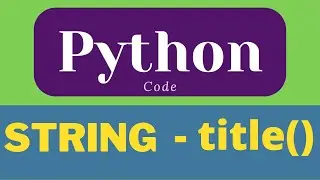 title() | string in python | Program in Python |  PythonString 