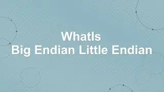 What is the Difference Between Big Endian and Little Endian?