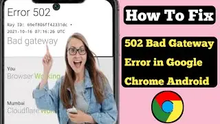 How To Fix 502 Bad Gateway Error in Google Chrome Android (Update)ll