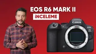 Canon R6 Mark II İnceleme | fotografium.com