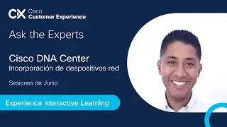 Ask the Experts Sessions - Seminarios Web de DNA Center , Incorporatión de despositivos de red