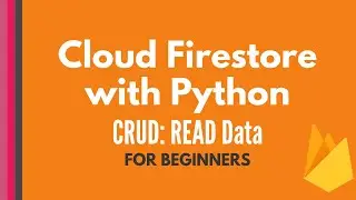 Cloud Firestore and Python tutorial #3: Read Data [CRUD tutorial for beginners]