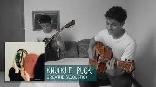 Knuckle Puck - Breathe (Acoustic) [Cover by FGV]