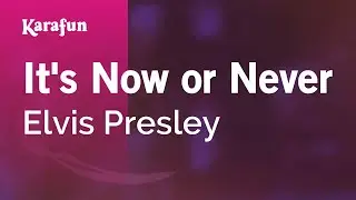 Its Now or Never - Elvis Presley | Karaoke Version | KaraFun