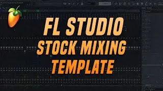 FREE FL Studio Mixing Template - 100% Stock Plugins