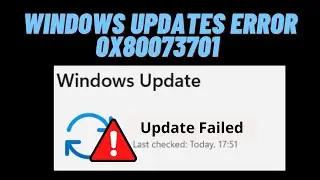 How to Fix Windows Updates Error 0x80073701