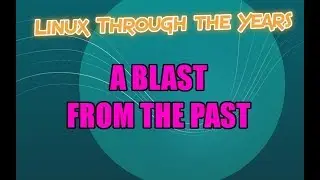 Linux in the Old Days - A Blast from the Past ! ! !