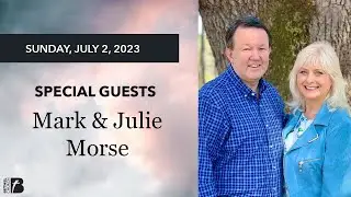 The Best Is Yet To Come | Mark and Julie Morse | Bethel Church | 07/2/2023