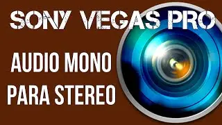 TUTORIAL | PASSAR ÁUDIO DE MONO PARA STEREO [SONY VEGAS PRO]