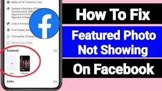 How To Fix Facebook Featured Photos Not Showing? ( New Update 2024)