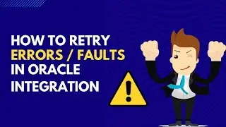 How to build automatic retry logic in Oracle Integration (OIC) | Retry faults / errors