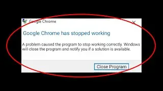 How To Fix Google Chrome Has Stopped Working in Windows 10/8/7 || Chrome Not Working in Windows