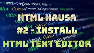 HTML HAUSA #2 - INSTALL HTML TEXT EDITOR - KOYAN HADA WEBSITE