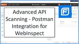 Advanced API Scanning - Postman Integration for WebInspect