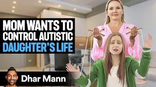 PROTECTIVE MOM Too Controlling Of Autistic Girl | Dhar Mann Studios