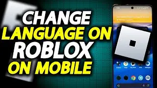 How To Change Language In Roblox On Mobile - How To Easily