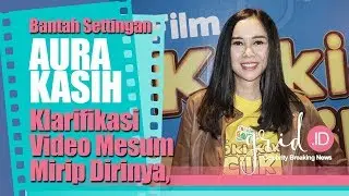 Klarifikasi Video Mesum Mirip Dirinya, Aura Kasih Bantah Itu Settingan